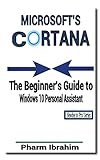 Image de Microsoft's Cortana: The Beginner's Guide to Windows 10 Personal Assistant (Newbie to Pro!