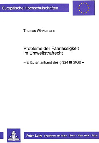 Probleme der Fahrlässigkeit im Umweltstrafrecht: Erläutert anhand des 324 III StGB (Europäische Hochschulschriften - Reihe II)