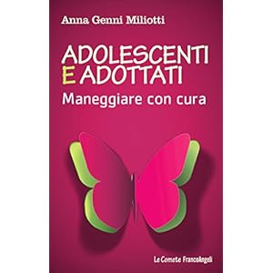 Adolescenti e adottati. Maneggiare con cura: Maneggiare con cura (Le comete)