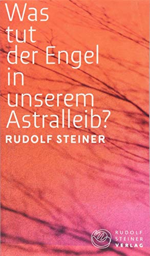 Was tut der Engel in unserem Astralleib? Wie finde ich den Christus? (Thementexte)
