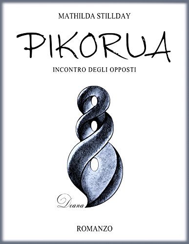 Download Pikorua: Incontro degli opposti (Deana Vol. 2)
