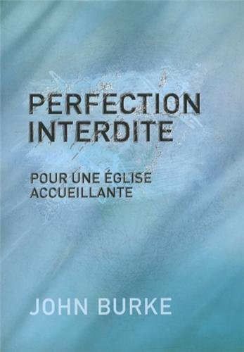 Perfection interdite : Pour une Eglise accueillante en ligne Perfection interdite : Pour une Eglise accueillante en ligne