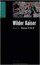 Kletterfuhrer Wilder Kaiser Band 1 Niveau 3 6 Stadler Markus Amazon De Bucher