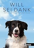 Will sei Dank: Memoiren einer Frau mit Hund by Patricia B. McConnell