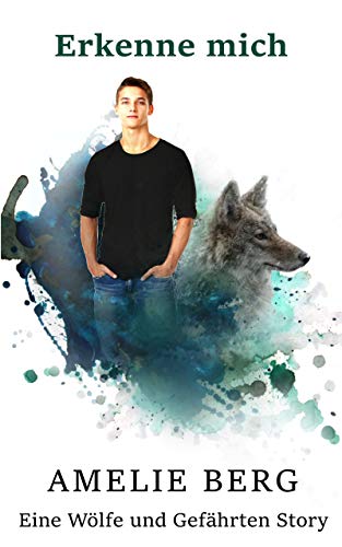 Erkenne mich: Eine Wölfe und Gefährten Geschichte (Studenten Edition) Erkenne mich: Eine Wölfe und Gefährten Geschichte (Studenten Edition)