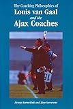 Image de The Coaching Philosophies of Louis van Gaal and the Ajax Coaches (English Edition)