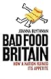 BAD FOOD BRITAIN: How A Nation Ruined Its Appetite