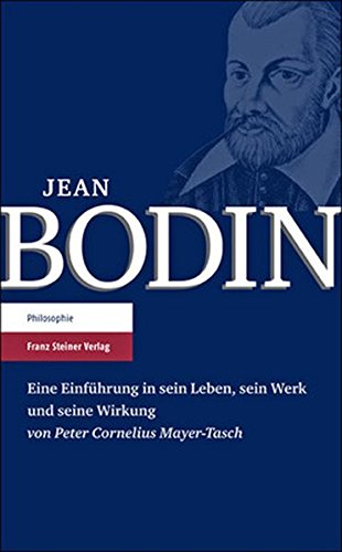Jean Bodin. Eine Einführung in sein Leben, sein Werk und seine Wirkung