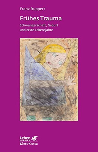 Download Frühes Trauma: Schwangerschaft, Geburt und erste Lebensjahre (Leben lernen) Download Frühes Trauma: Schwangerschaft, Geburt und erste Lebensjahre (Leben lernen)
