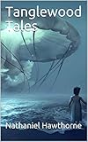 Tanglewood Tales (English Edition) by Nathaniel Hawthorne