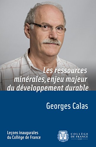 Les ressources minérales, enjeu majeur du développement durable: Leçon inaugurale prononcée le jeudi 22 janvier 2015 (Leçons inaugurales t. 253) francais