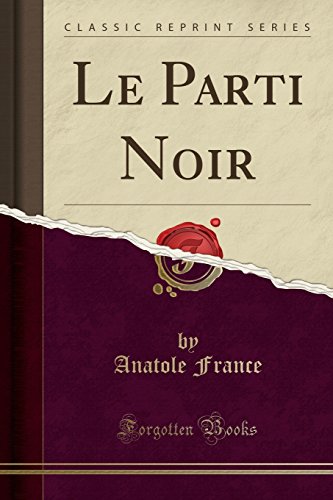 Le Parti Noir (Classic Reprint)
