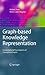 Produktbild Graph-based Knowledge Representation: Computational Foundations of Conceptual Graphs (Advanced Information and Knowledge Processing)