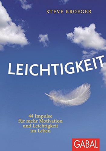 Download Leichtigkeit: 44 Impulse für mehr Motivation und Leichtigkeit im Leben (Dein Leben)