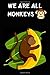 Produktbild We Are All Monkeys: Banana Journal, Banana Notebook, Banana Lover, Diary, For Writing, Coloring, To Write In (110 Pages, Blank, 6x9)