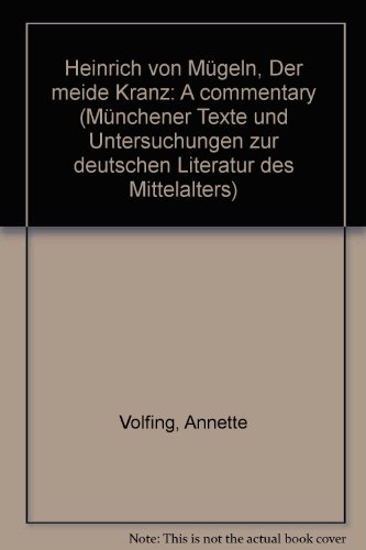 Münchner Texte und Untersuchungen zur Deutschen Literatur des Mittelalters, Band 111: Heinrich von Mügeln 'Der meide kranz' - A Commentary