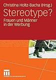 Stereotype?: Frauen und Männer in der Werbung by Christina Holtz-Bacha
