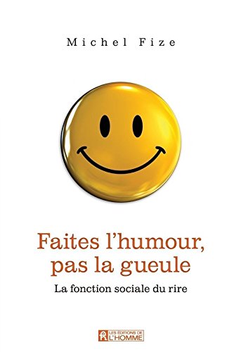 couverture de : Faites l'humour pas la gueule