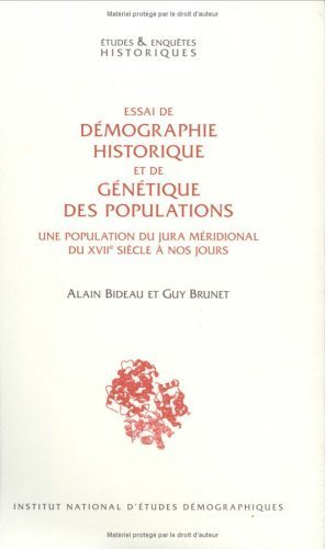 Essai de démographie historique et de génétique des populations : Une population du Jura méridional du XVIIe siècle à nos jours de Alain Bideau (31 mai 2007) Broché francais Essai de démographie historique et de génétique des populations : Une population du Jura méridional du XVIIe siècle à nos jours de Alain Bideau (31 mai 2007) Broché francais