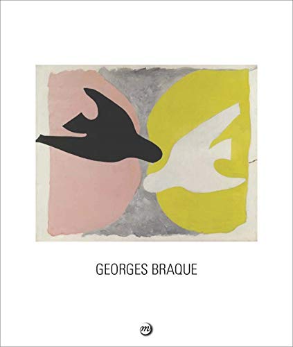 Georges Braque 1882-1963 : Paris, Grand Palais, Galeries nationales 16 septembre 2013-6 janvier 2014 ; Houston, The Museum of Fine Arts 16 février -11 mai 2014