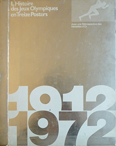 Histoire des Jeux Olympiques en treize posters, 1912-1972 francais Histoire des Jeux Olympiques en treize posters, 1912-1972 francais