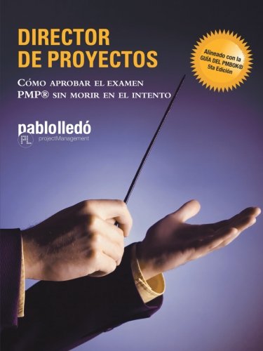 Download Director de Proyectos: Como Aprobar El Examen Pmp (R) Sin Morir En El Intento Download Director de Proyectos: Como Aprobar El Examen Pmp (R) Sin Morir En El Intento