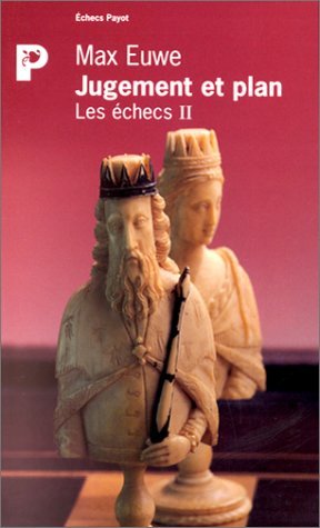 Les échecs, tome II : Jugement et plan Les échecs, tome II : Jugement et plan