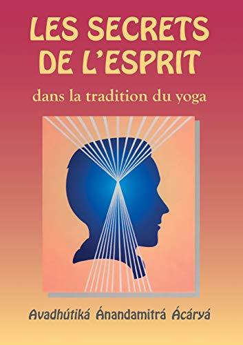 Télécharger Les Secrets de l'esprit dans la tradition du yoga PDF
