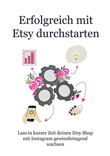 Erfolgreich mit Etsy durchstarten: Lass in kurzer Zeit deinen Etsy Shop mit Instagram gewinnbringend wachsen