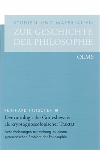Der ontologische Gottesbeweis als kryptognoseologischer Traktat: Acht Vorlesungen mit Anhang zu einem systematischen Problem der Philosophie