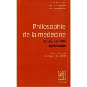 Textes clés de philosophie de la médecine. Vol II: Santé, maladie, pathologie Livre en Ligne Textes clés de philosophie de la médecine. Vol II: Santé, maladie, pathologie Livre en Ligne - Telecharger Ebook