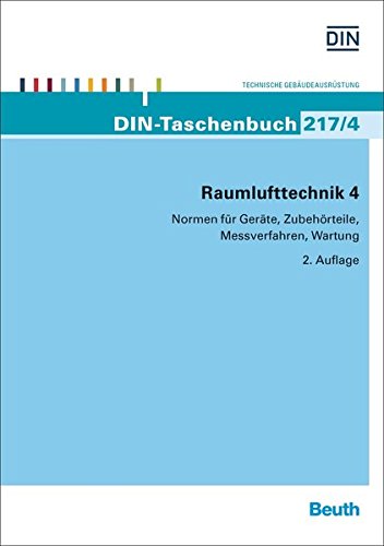 Preisvergleich Produktbild Raumlufttechnik 4: Normen für Geräte, Zubehörteile, Messverfahren, Wartung (DIN-Taschenbuch)