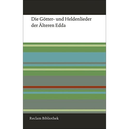 Die Götter- und Heldenlieder der Älteren Edda (Reclam Bibliothek) Die Götter- und Heldenlieder der Älteren Edda (Reclam Bibliothek)