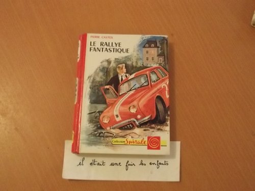 Pierre Castex. Illustrations de Pierre Le Guen. Le Rallye fantastique en ligne Pierre Castex. Illustrations de Pierre Le Guen. Le Rallye fantastique en ligne