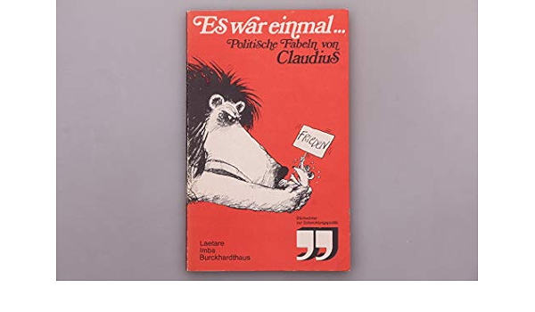 Es War Einmal Politische Fabeln Amazon De Claudius Claudius Brigitte Friedrich Pfafflin Georg Friedrich Pfafflin Bucher