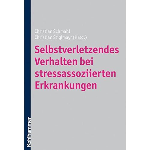 [PDF] Selbstverletzendes Verhalten bei stressassoziierten Erkrankungen KOSTENLOS DOWNLOAD