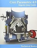 Creo Parametric 4.0 - Step-By-Step Guide: CAD/CAM Book by