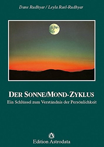 Der Sonne-Mond-Zyklus: ein Schlüssel zum Verständnis der Persönlichkeit (Edition Astrodata)