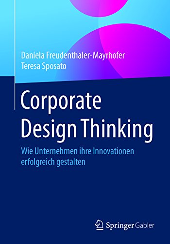 Book's Cover of Corporate Design Thinking: Wie Unternehmen ihre Innovationen erfolgreich gestalten