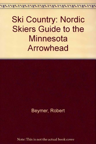 Preisvergleich Produktbild Ski Country: Nordic Skiers Guide to the Minnesota Arrowhead