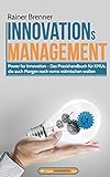INNOVATIONsMANAGEMENT: Das Praxishandbuch fuer KMUs, die auch Morgen noch vorne mitmischen wollen by 
