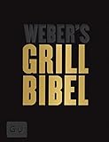 Weber's Grillbibel - Limited Edition: Perfektes Geschenk für alle Grillbibel-Liebhaber (GU Weber's Grillen) by 
