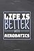 Produktbild Life is Better with Aerobatics: Aerobatics Notebook, Planner or Journal | Size 6 x 9 | 110 Dot Grid Pages | Office Equipment, Supplies |Funny Aerobatics Gift Idea for Christmas or Birthday