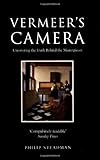 Vermeer's Camera: Uncovering the Truth Behind the Masterpieces by 