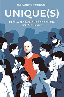 E/P/A Unique(s): Et si la clé du monde de demain, c'était nous ?