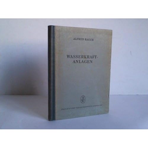 [PDF] Download Wasserkraftanlagen, ihr Bau, ihre Betriebsführung und Instandsetzung Kostenlos