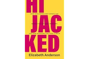 Hijacked: How Neoliberalism Turned the Work Ethic against Workers and How Workers Can Take It Back
