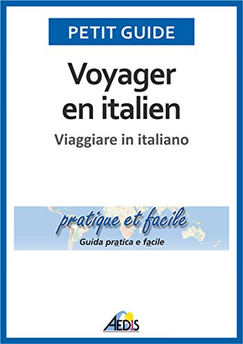 Voyager en italien: Viaggiare in italiano (Petit guide Vol. 135) (Italian Edition)