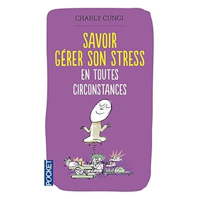 Savoir gérer son stress en toutes circonstances