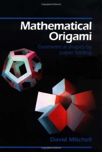 Télécharger Mathematical Origami: Geometrical Shapes by Paper Folding by David Mitchell(1997-07-01) Livre eBook France
